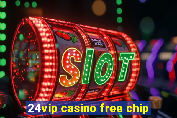 24vip casino free chip