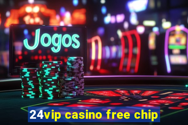 24vip casino free chip