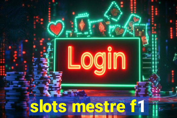 slots mestre f1