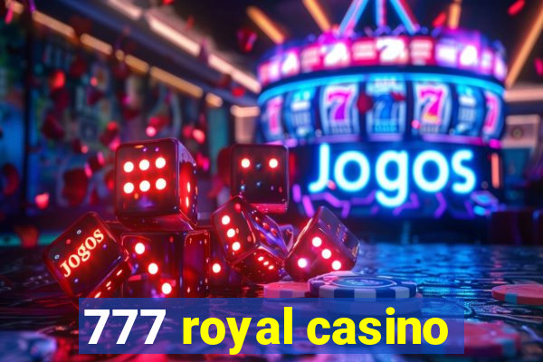 777 royal casino