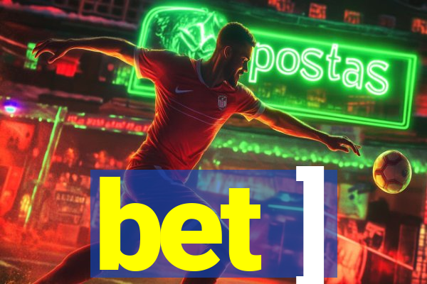 bet ]