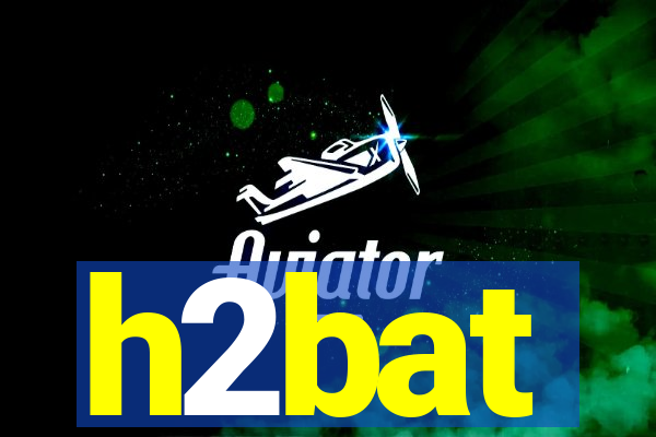 h2bat