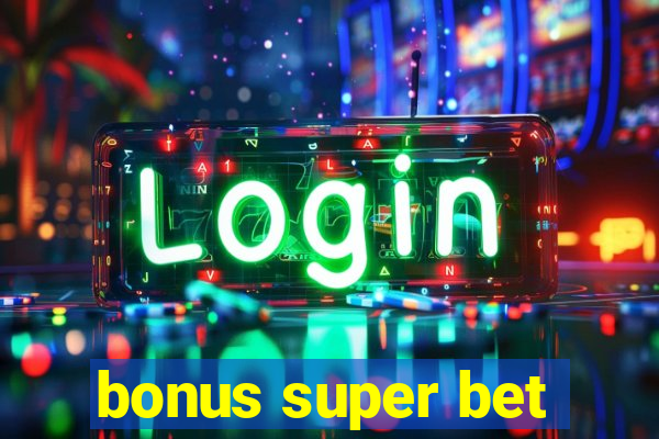 bonus super bet