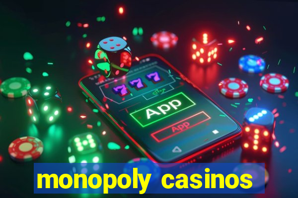 monopoly casinos