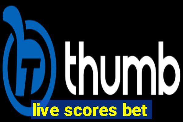 live scores bet