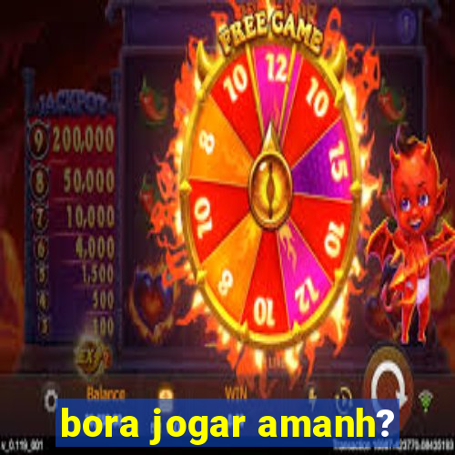 bora jogar amanh?