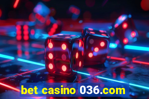 bet casino 036.com