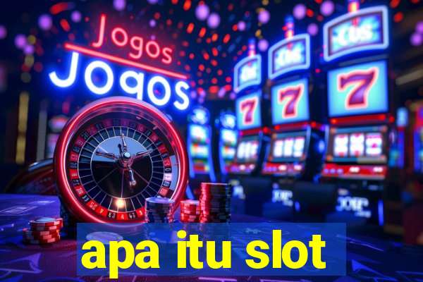 apa itu slot