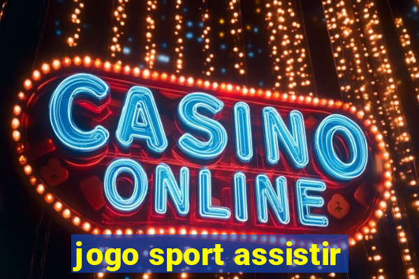 jogo sport assistir