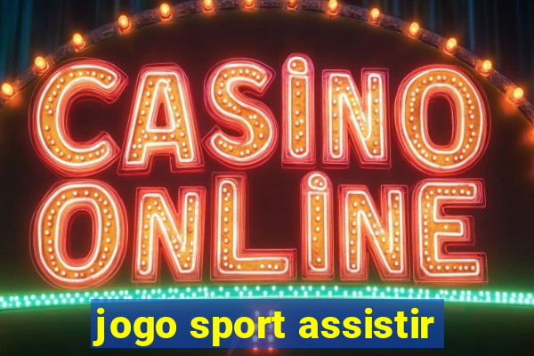 jogo sport assistir