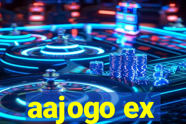 aajogo ex