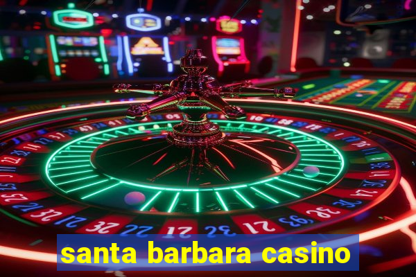 santa barbara casino