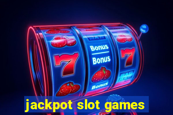 jackpot slot games