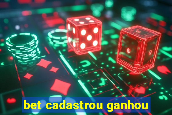 bet cadastrou ganhou