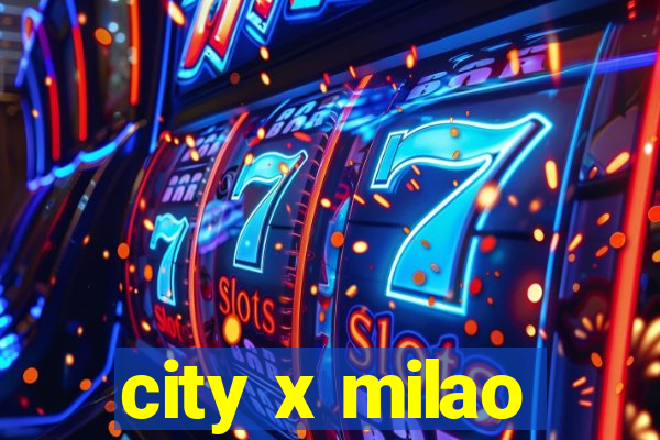 city x milao