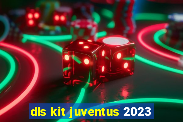 dls kit juventus 2023