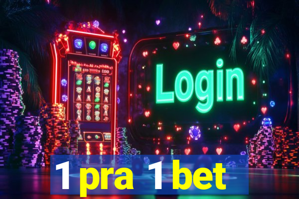 1 pra 1 bet