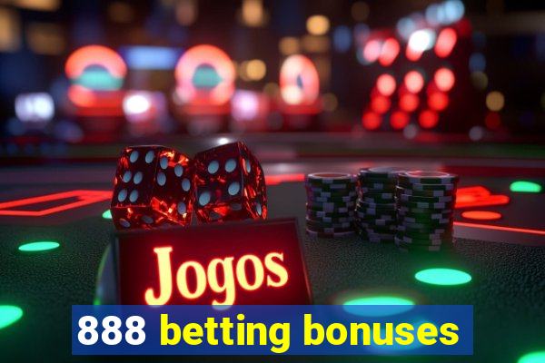 888 betting bonuses