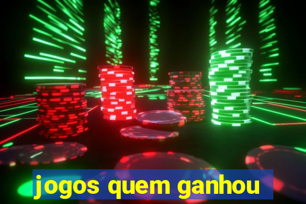 jogos quem ganhou