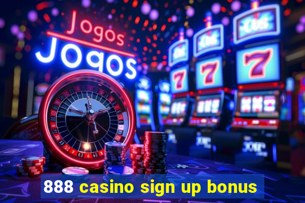 888 casino sign up bonus