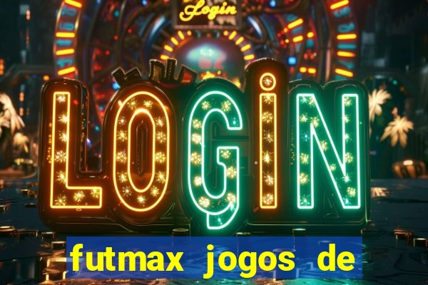 futmax jogos de hoje ao vivo