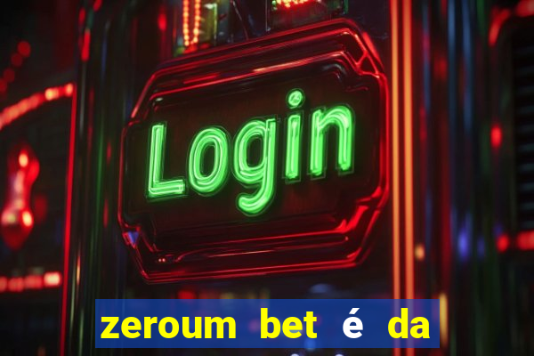 zeroum bet é da esporte da sorte