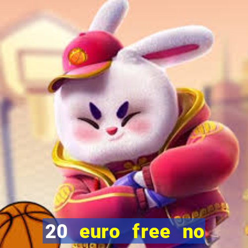 20 euro free no deposit casino