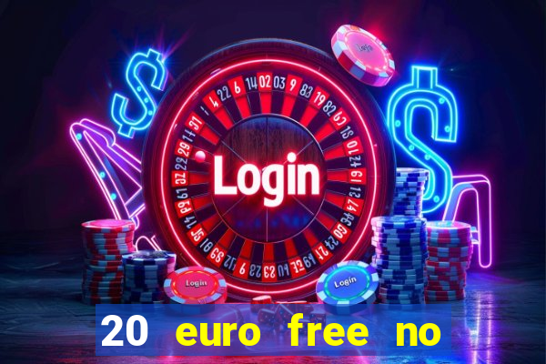 20 euro free no deposit casino