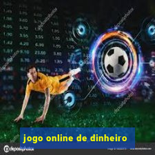 jogo online de dinheiro