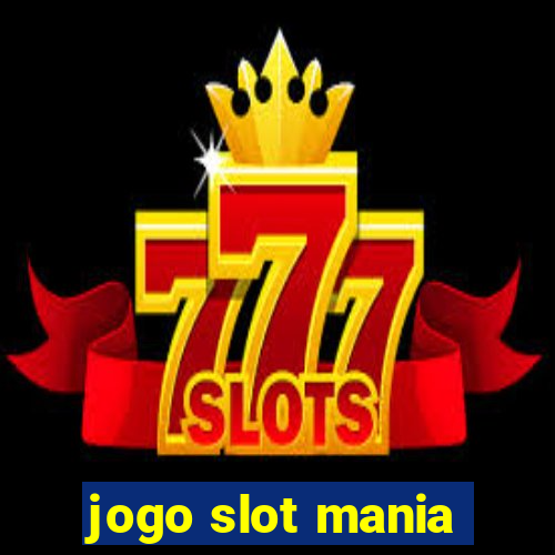 jogo slot mania