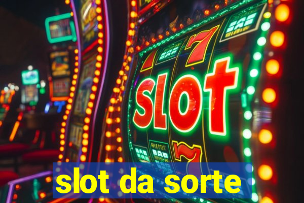 slot da sorte