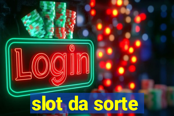 slot da sorte