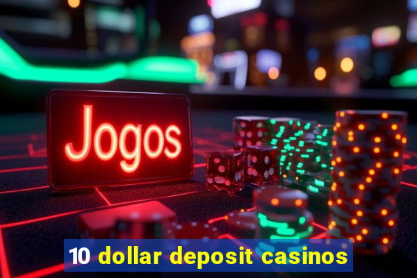 10 dollar deposit casinos