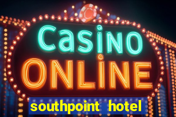 southpoint hotel and casino las vegas