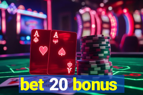 bet 20 bonus