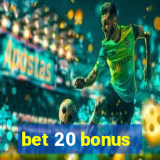 bet 20 bonus