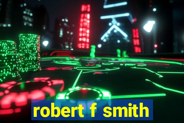 robert f smith