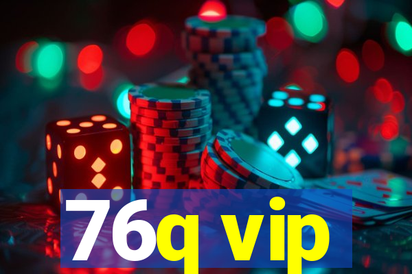 76q vip