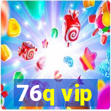 76q vip