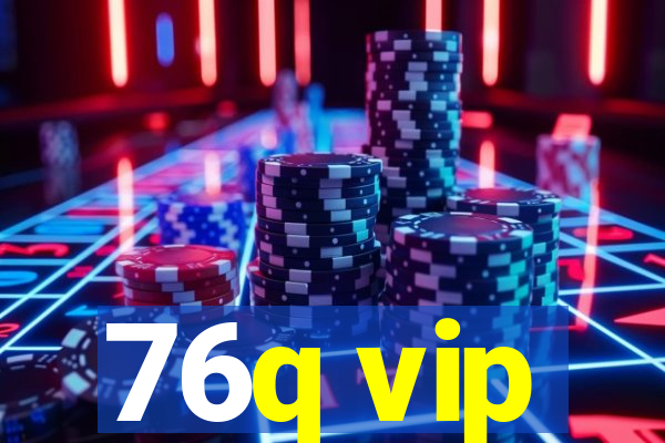 76q vip