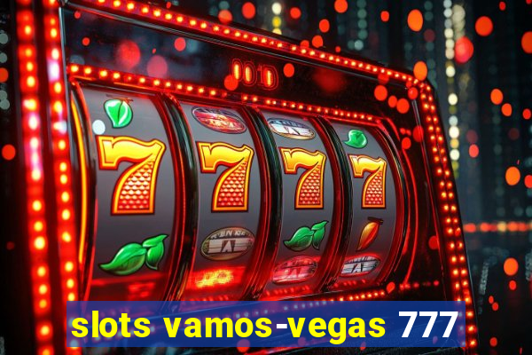 slots vamos-vegas 777