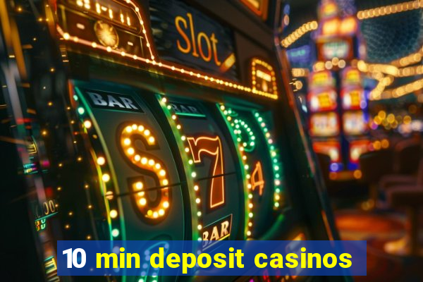 10 min deposit casinos