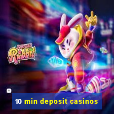 10 min deposit casinos