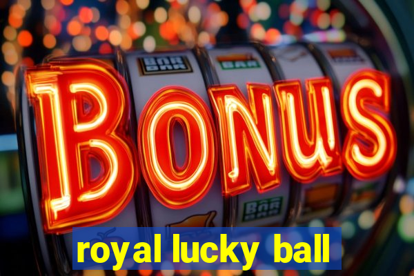 royal lucky ball