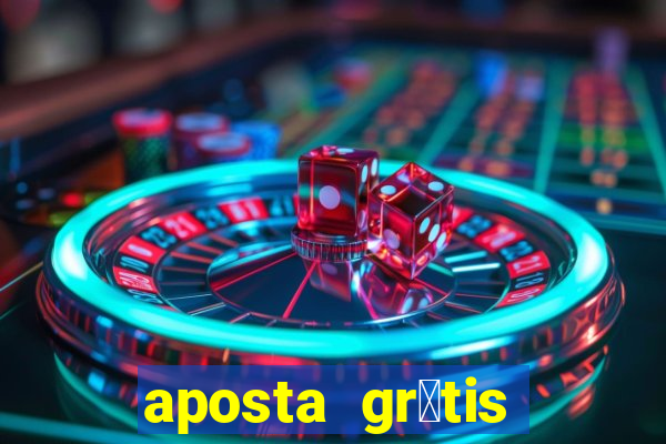 aposta gr谩tis bet365 hoje