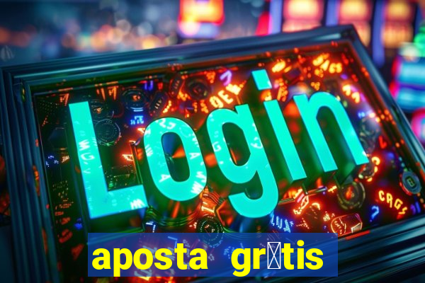 aposta gr谩tis bet365 hoje