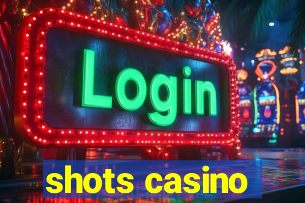 shots casino