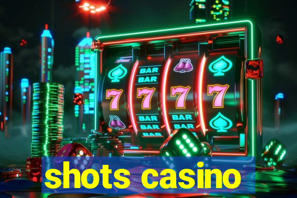 shots casino