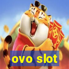 ovo slot