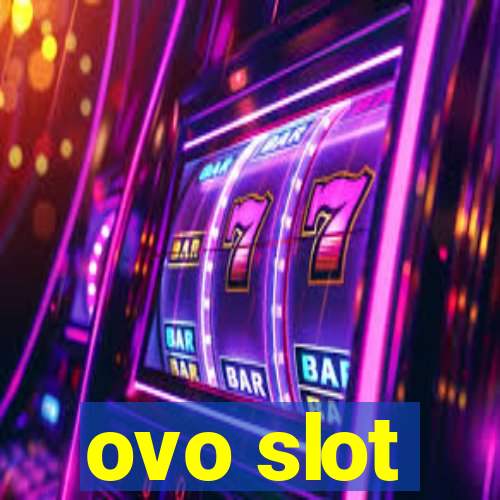 ovo slot